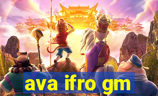 ava ifro gm